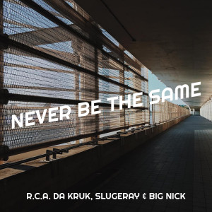 收聽R.C.A. DA KRUK的Never Be the Same (Explicit)歌詞歌曲