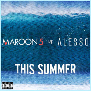 ดาวน์โหลดและฟังเพลง This Summer (Maroon 5 vs. Alesso) พร้อมเนื้อเพลงจาก Maroon 5