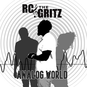 RC & The Gritz的专辑Analog World (Explicit)