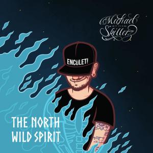 อัลบัม The North Wild Spirit (Explicit) ศิลปิน Michael The Skillerz
