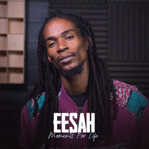 Listen to Moments For Life song with lyrics from Eesah
