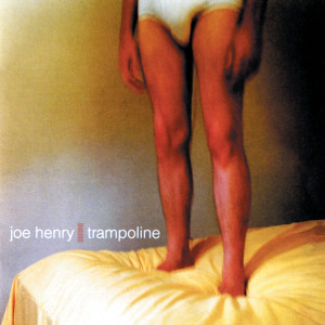 收聽Joe Henry的Trampoline歌詞歌曲