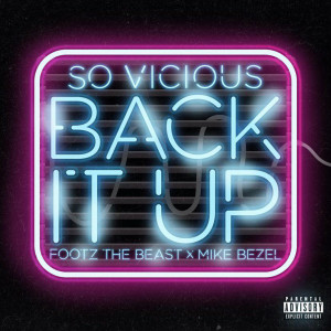 So Vicious的专辑Back It Up (feat. Footz The Beast & Mike Bezel)