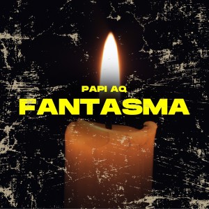 อัลบัม Fantasma (Explicit) ศิลปิน Papi AQ
