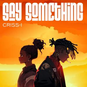 Criss-I的專輯Say Something