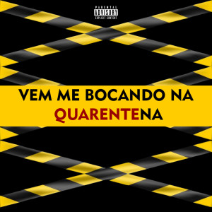Album Vem Me Bocando na Quarentena (Explicit) from DJ VITINHO ORIGINAL