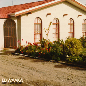 收聽Ed Waaka的When I Was Young歌詞歌曲