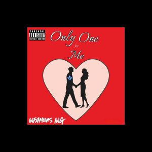 Listen to Only One for Me (Explicit) song with lyrics from INFAMOUS ING