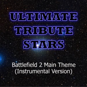 收聽Ultimate Tribute Stars的Battlefield 2 Main Theme (Instrumental Version)歌詞歌曲