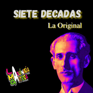 Listen to Siete Decadas La Original song with lyrics from La Maquinaria Gaitera