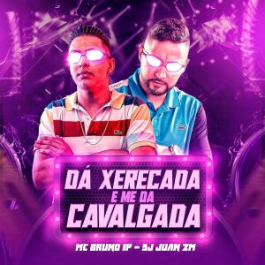 Dengarkan lagu Da Xerecada e Me da Cavalgada (Explicit) nyanyian Mc Bruno IP dengan lirik