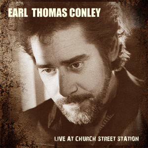 อัลบัม Earl Thomas Conley - Live at Church Street Station ศิลปิน Earl Thomas Conley