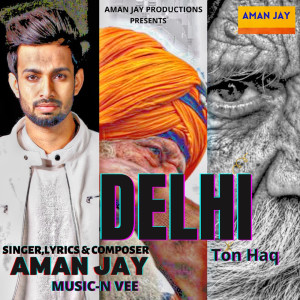 Listen to Delhi Ton Haq song with lyrics from AMAN JAY