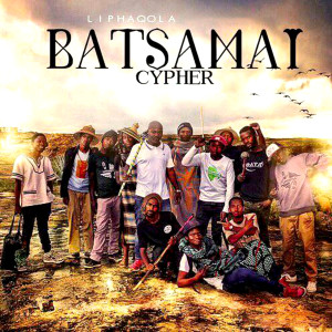 Dengarkan Batsamai (Cypher) lagu dari Liphaqola dengan lirik