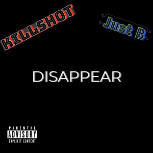 Album Disappear (feat. Killshot) (Explicit) oleh Just B