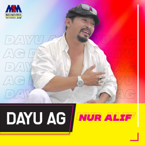 Listen to Nur Alif song with lyrics from Dayu AG