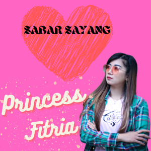 Dengarkan lagu Sabar Sayang nyanyian Princess Fitria dengan lirik