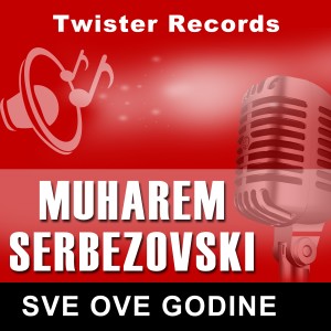Dengarkan lagu Sve ove godine nyanyian Muharem Serbezovski dengan lirik