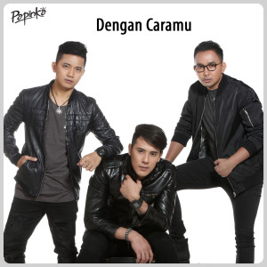 Dengarkan lagu Dengan Caramu nyanyian Papinka dengan lirik