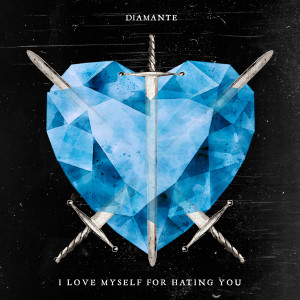 ดาวน์โหลดและฟังเพลง I Love Myself For Hating You พร้อมเนื้อเพลงจาก Diamante