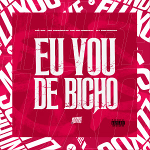 Listen to Eu Vou de Bicho (Explicit) song with lyrics from Dj Figueredo
