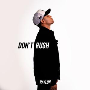 收聽Raylon的Dont Rush歌詞歌曲