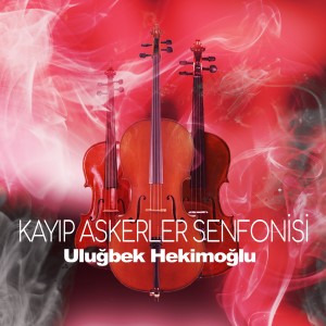 Uluğbek Hekimoğlu的專輯Kayıp Askerler Senfonisi