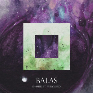 Listen to Balas song with lyrics from Sh4med