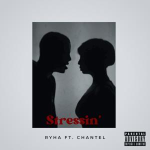 收聽Ryha的Stressin' (feat. Chantel) (Explicit)歌詞歌曲