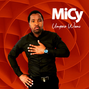 Listen to Umgexo Wami song with lyrics from MiCy
