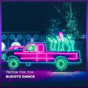 收聽Budots Dance的Tiktok Tok Tok歌詞歌曲
