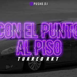 ดาวน์โหลดและฟังเพลง Con El Punto Al Piso (Turreo Rkt) พร้อมเนื้อเพลงจาก Pusho DJ