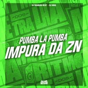 Listen to Pumba La Pumba Impura da ZN (Explicit) song with lyrics from DJ MARKIN BEAT