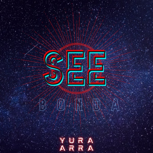 Listen to See(Bonda) song with lyrics from Yura Arra