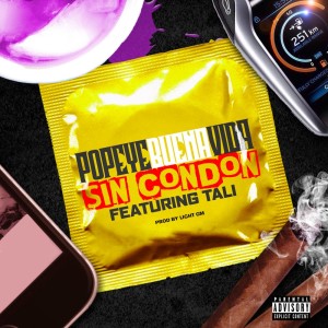 Listen to Sin Condon (Explicit) song with lyrics from Popeye Buena Vida