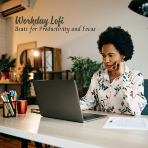 Album Workday Lofi: Beats for Productivity and Focus oleh Working Music Solitude