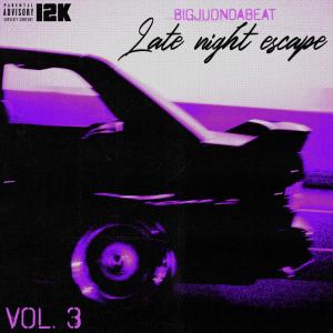 BigJuOnDaBeat的專輯Late Night Escape, Vol. 3 (Explicit)