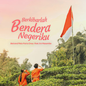 Berkibarlah Bendera Negeriku dari Betrand Putra Onsu