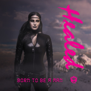 收聽Healed的Born to Be a Man歌詞歌曲