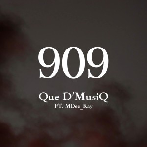 ดาวน์โหลดและฟังเพลง 909 พร้อมเนื้อเพลงจาก Que D'MusiQ