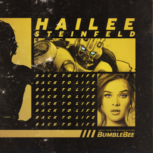 ดาวน์โหลดและฟังเพลง Back to Life (from "Bumblebee") พร้อมเนื้อเพลงจาก Hailee Steinfeld