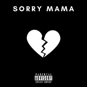 Sorry Mama (Explicit)