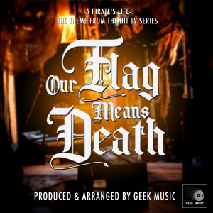 Album A Pirate's Life (From ""Our Flag Means Death"") from Geek Music