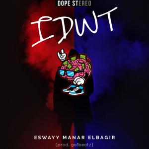 ดาวน์โหลดและฟังเพลง IDWT (feat. Manar & Elbagir) (Explicit) พร้อมเนื้อเพลงจาก Eswayy