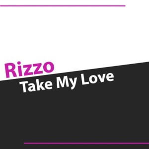 ดาวน์โหลดและฟังเพลง Take My Love (Vocal Version) พร้อมเนื้อเพลงจาก Rizzo