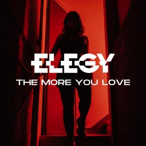 Elegy的專輯The More You Love (Explicit)