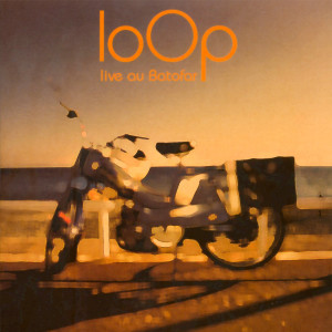 LoOp的專輯Live au Batofar