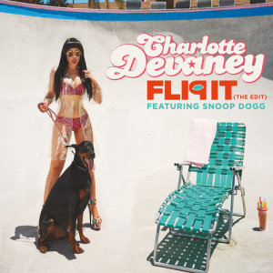收聽Charlotte Devaney的Flip It (The Edit) (Radio Edit)歌詞歌曲