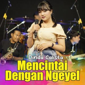 Dengarkan Mencintai Dengan Ngeyel lagu dari Dinda Calista dengan lirik