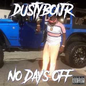 DustyBoi Jr的專輯No Days Off (Explicit)